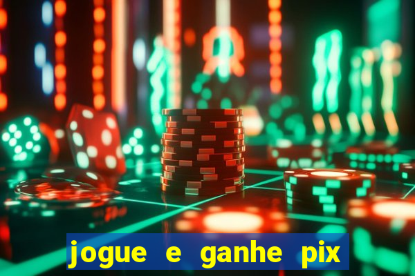 jogue e ganhe pix na hora